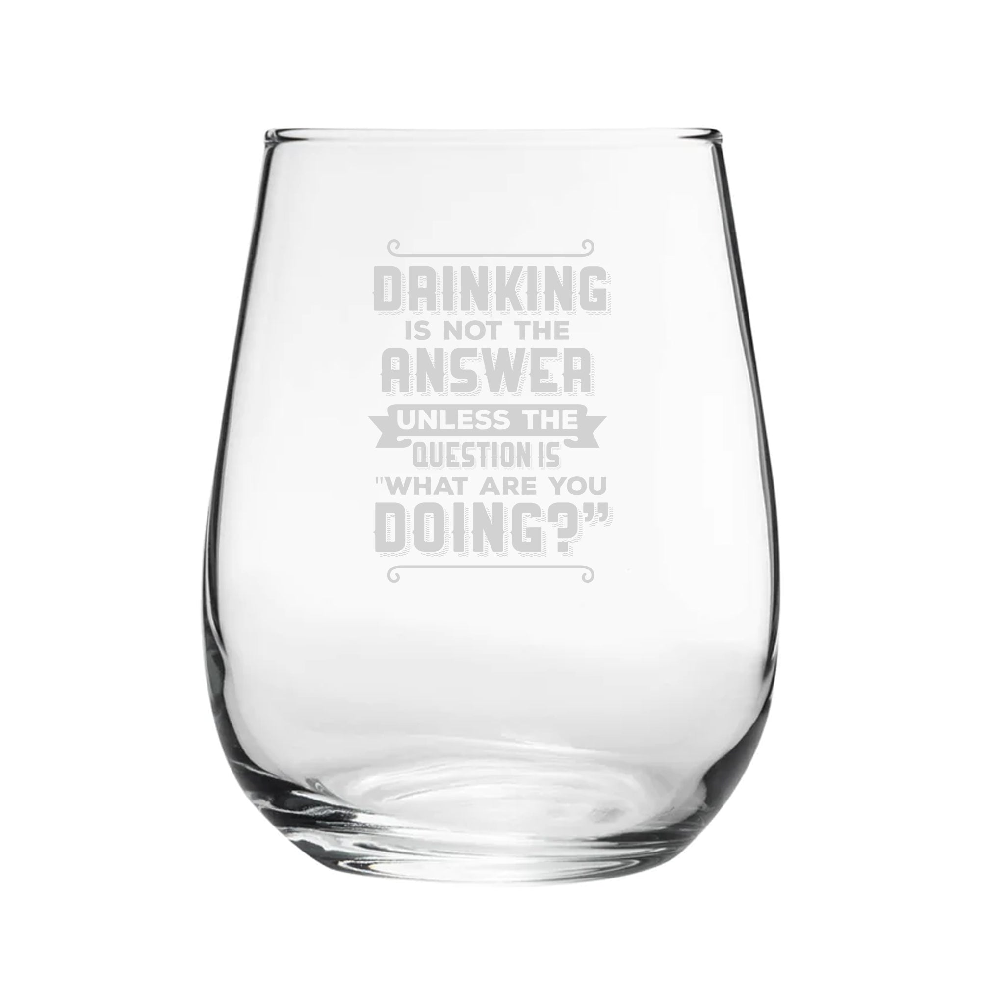 Drinking Is Not The Answer, Unless The Question Is What Are You Doing? - Engraved Novelty Stemless Wine Gin Tumbler Image 2